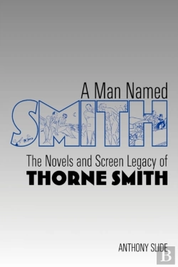 Bertrand.pt - A Man Named Smith: The Novels And Screen Legacy Of Thorne Smith