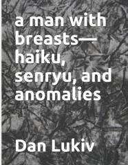 A Man With Breasts-Haiku, Senryu, And Anomalies