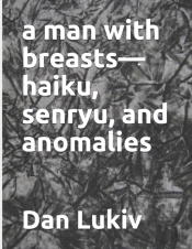 A Man With Breasts-Haiku, Senryu, And Anomalies