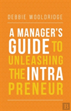 Bertrand.pt - A Manager'S Guide To Unleashing The Intrapreneur