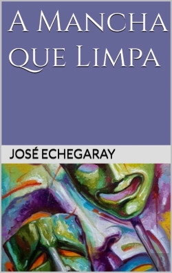Bertrand.pt - A Mancha Que Limpa - José Echegaray