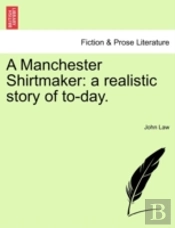 A Manchester Shirtmaker: A Realistic Sto