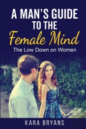 A Man'S Guide To The Female Mind