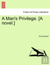 A Man'S Privilege. (A Novel.)