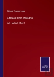 A Manual Flora Of Madeira