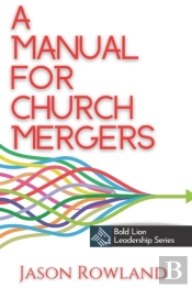 A Manual For Church Mergers