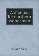 A Manual For Northern Woodsmen