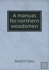 A Manual For Northern Woodsmen