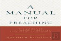A Manual For Preaching - The Journey From Text To Sermon