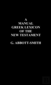 A Manual Greek Lexicon Of The New Testament