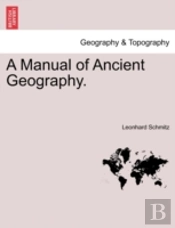 A Manual Of Ancient Geography.