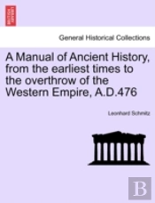 A Manual Of Ancient History, From The Ea