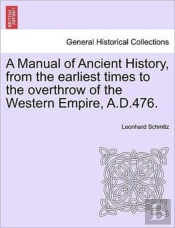 A Manual Of Ancient History, From The Ea