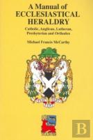 A Manual Of Ecclesiastical Heraldry