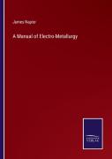 A Manual Of Electro-Metallurgy