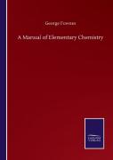 A Manual Of Elementary Chemistry