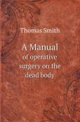 A Manual Of Operative Surgery On The Dead Body