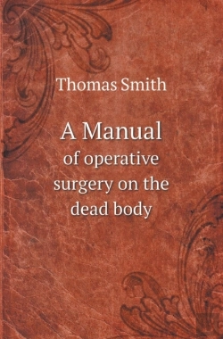 Bertrand.pt - A Manual Of Operative Surgery On The Dead Body