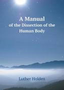 A Manual Of The Dissection Of The Human Body