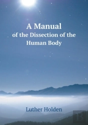 A Manual Of The Dissection Of The Human Body