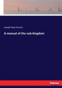 A Manual Of The Sub-Kingdom