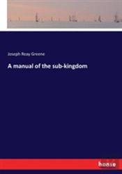 A Manual Of The Sub-Kingdom