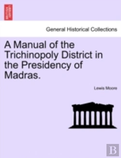 Bertrand.pt - A Manual Of The Trichinopoly District In