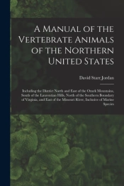 A Manual Of The Vertebrate Animals Of Th