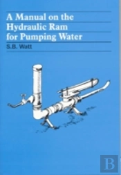 A Manual On The Hydraulic Ram For Pumping Water