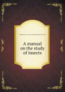 A Manual On The Study Of Insects
