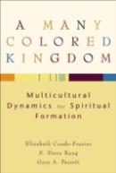 A Many Colored Kingdom Â€“ Multicultural Dynamics For Spiritual Formation