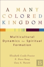 A Many Colored Kingdom Â€“ Multicultural Dynamics For Spiritual Formation