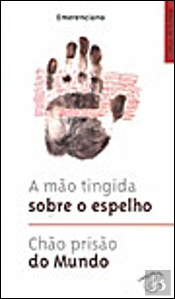 A Mão Tingida Sobre o Espelho/Chão Prisão do Mundo