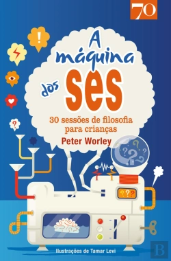 Bertrand.pt - A Máquina Dos Ses- 30 Sessões De Filosofia Para Crianças