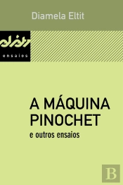 A Máquina Pinochet E Outros Ensaios