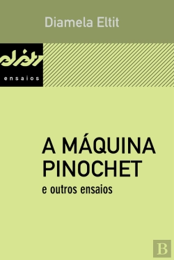 Bertrand.pt - A Máquina Pinochet E Outros Ensaios