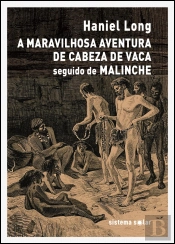 A Maravilhosa Aventura de Cabeza de Vaca seguido de Malinche (Doña Marina)