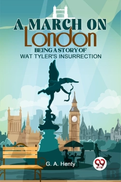 Bertrand.pt - A March On London Being A Story Of Wat Tyler'S Insurrection