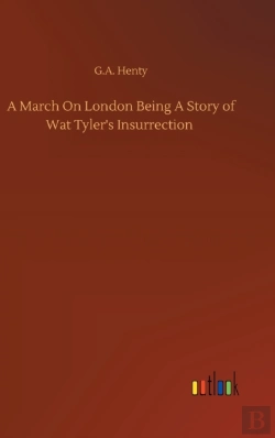 Bertrand.pt - A March On London Being A Story Of Wat Tyler'S Insurrection