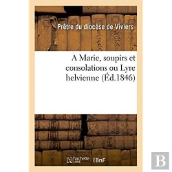 Bertrand.pt - A Marie, Soupirs Et Consolations Ou Lyre Helvienne