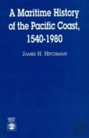 A Maritime History Of The Pacific Coast, 1540-1980