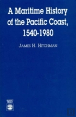 Bertrand.pt - A Maritime History Of The Pacific Coast, 1540-1980