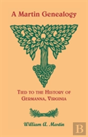 A Martin Genealogy Tied To The History Of Germanna, Virginia