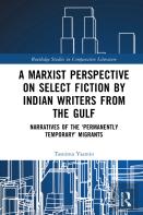 A Marxist Perspective On Select Fiction By Indian Writers From The Gulf