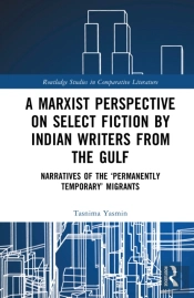 A Marxist Perspective On Select Fiction By Indian Writers From The Gulf
