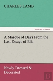 A Masque Of Days From The Last Essays Of Elia