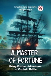 A Master Of Fortunebeing Further Adventures Of Captain Kettle (Edition2024)