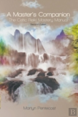 Bertrand.pt - A Master'S Companion: The Celtic Reiki Mastery Manual