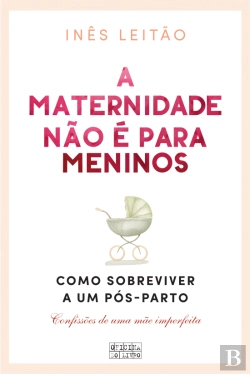 Bertrand.pt - A Maternidade Não é para Meninos