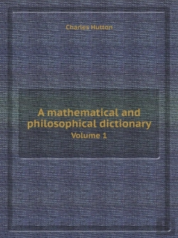 Bertrand.pt - A Mathematical And Philosophical Dictionary Volume 1